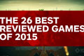 2015 IGN评分排行 26大高分游戏公布