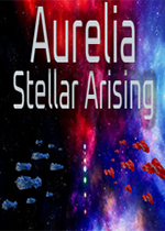 奥雷莉亚：星际崛起(Aurelia: Stellar Arising)PC破解版