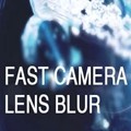 Fast Camera Lens Blur